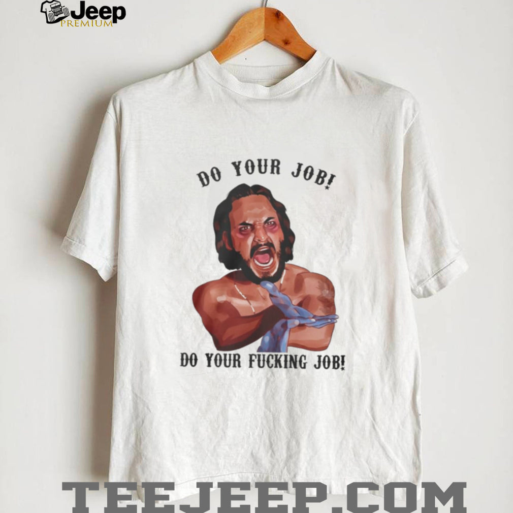 Do Your Job “Blood In Blood Out” Movie Quote Graphic T Shirt