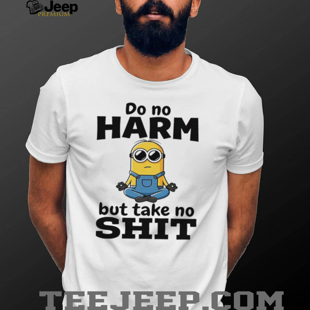 Do no harm but take no shit Minion shirt