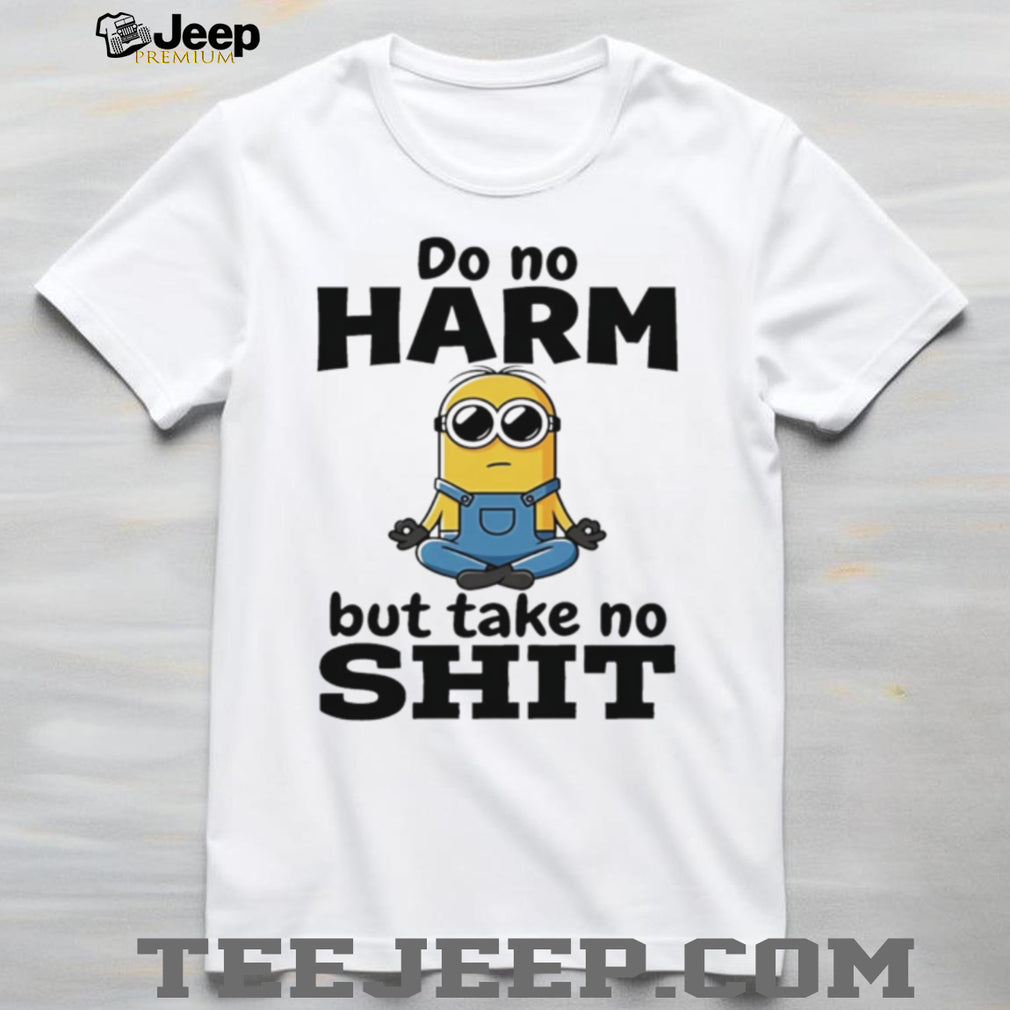 Do no harm but take no shit Minion shirt