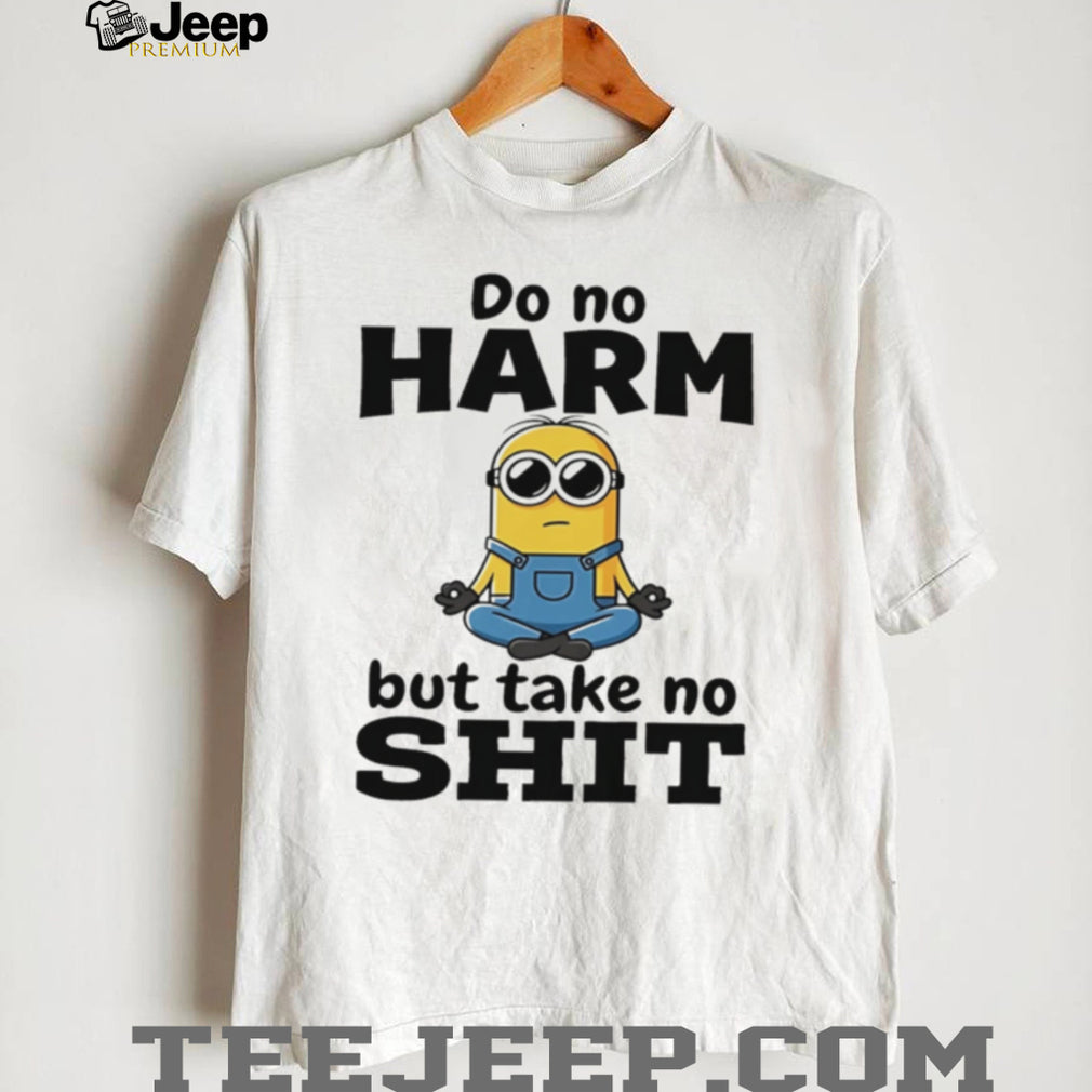Do no harm but take no shit Minion shirt