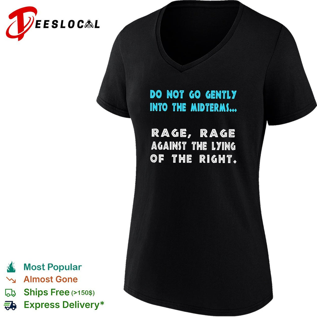 Do not go gently into the midterms rage rage against the lying of the right shirt