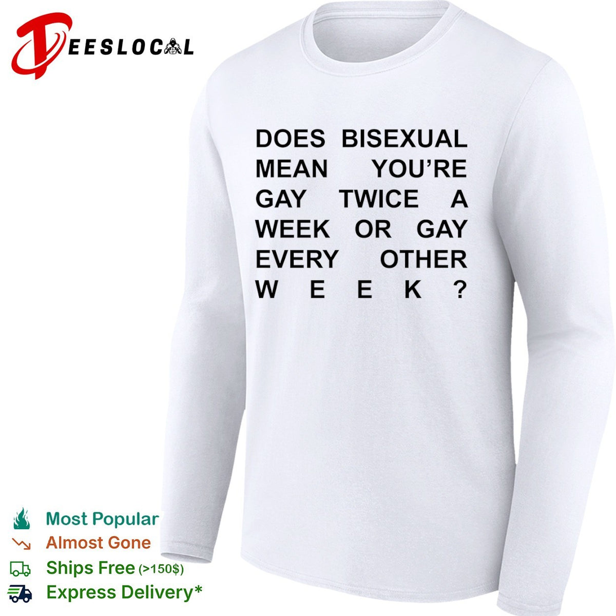Does bisexual mean you are gay twice a week or gay every other week shirt