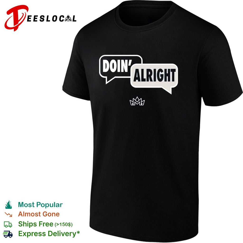 Doin’ alright talk bubble shirt