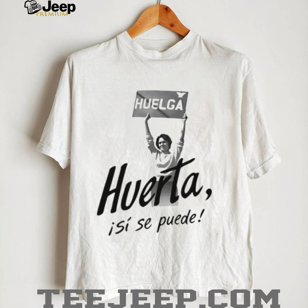 Dolores Huerta Huelga Si Se Puede Activist Portrait White T Shirt