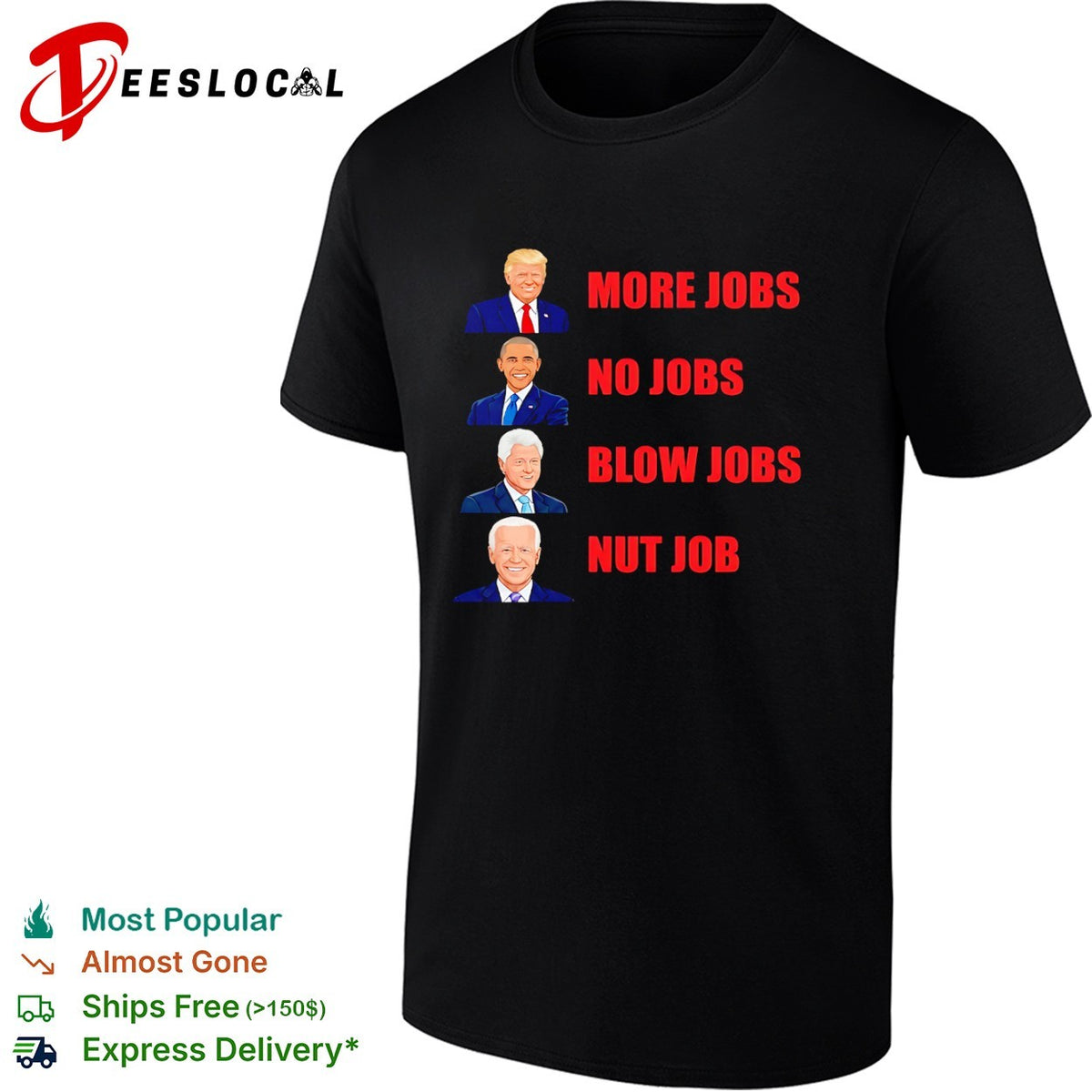 Donald Trump Barack Obama Bill Clinton Joe Biden More Jobs No Jobs Blow Jobs Nut Job shirt