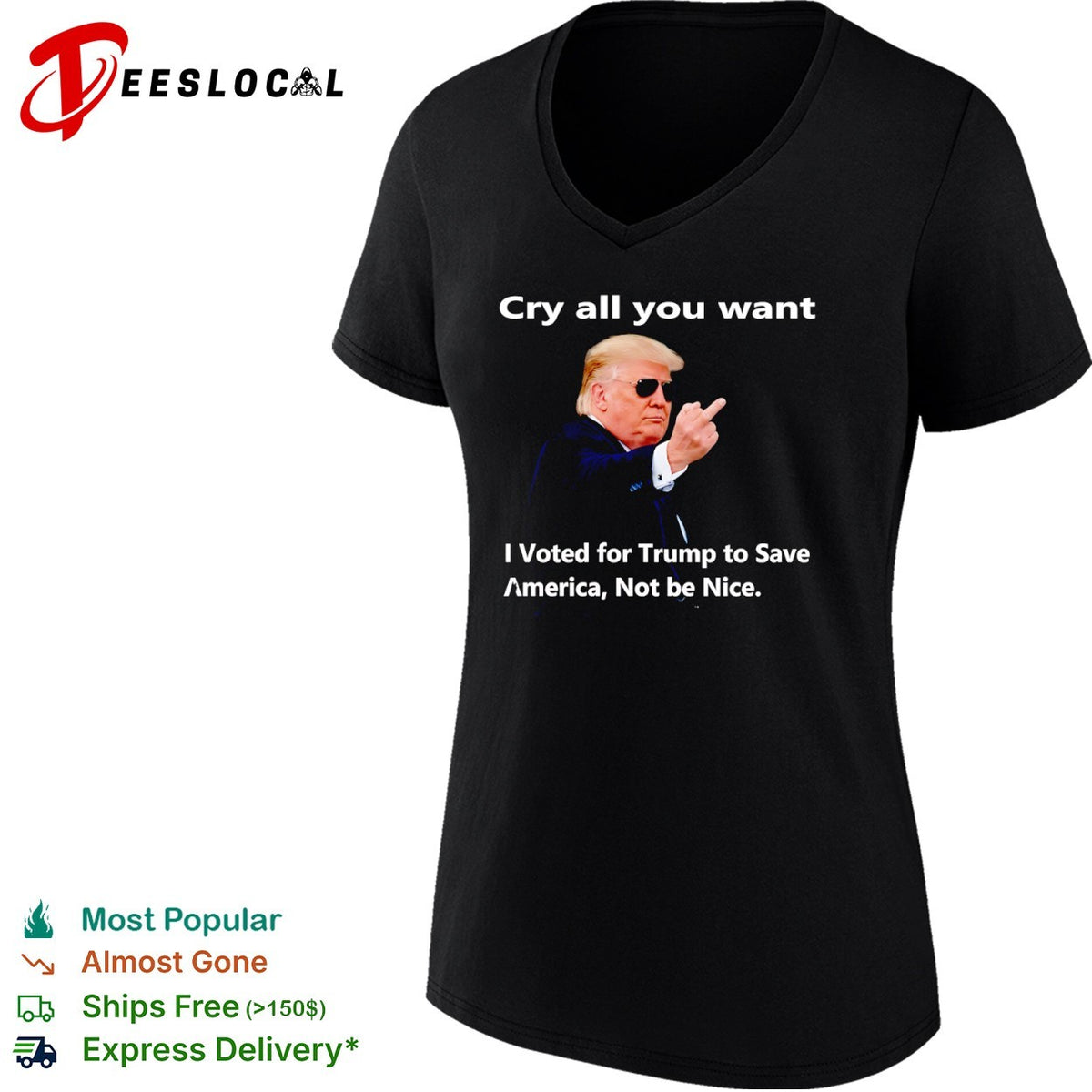 Donald Trump Cry all you want I Voted for Trump to Save America Not be Nice shirt