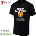 Donald Trump Sandwich White Bread full of Baloney w Russian Dressing a small pickle shirt