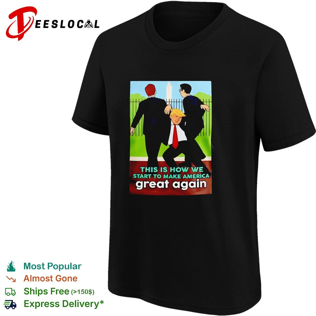 Donald Trump This is how we start to make America great again shirt