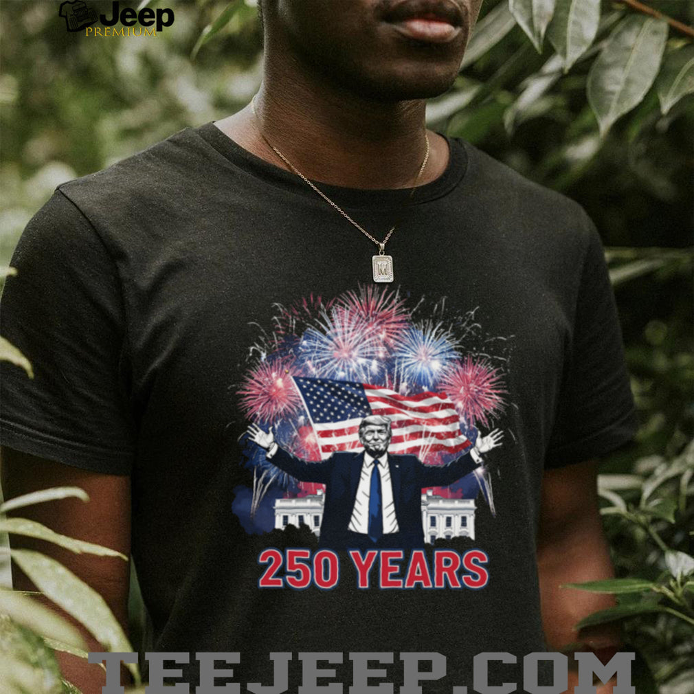 Donald Trump USA 250 Years Semiquincentennial Celebration T Shirt