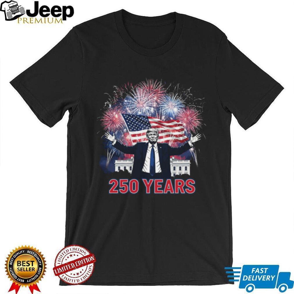 Donald Trump USA 250 Years Semiquincentennial Celebration T Shirt