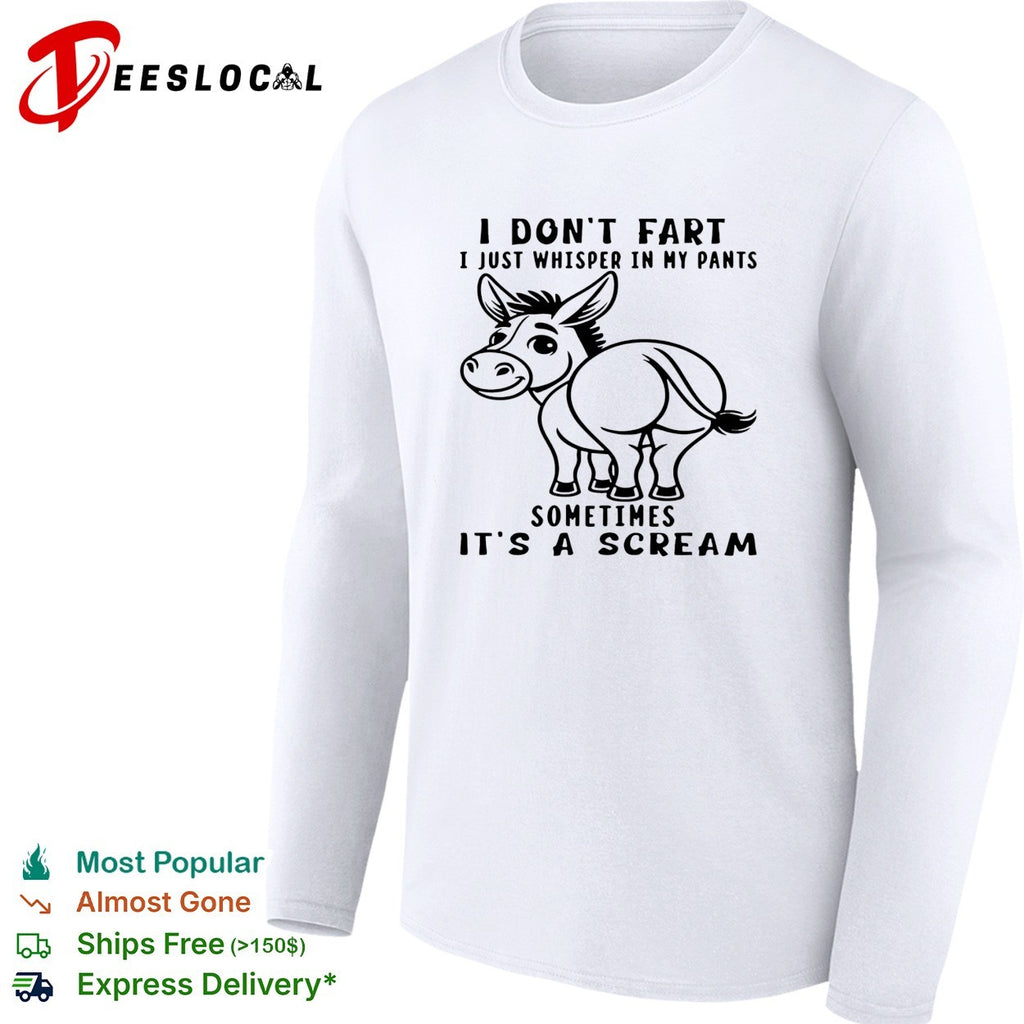 Donkey I don’t fart i just whisper in my pants sometimes it’s a scream shirt