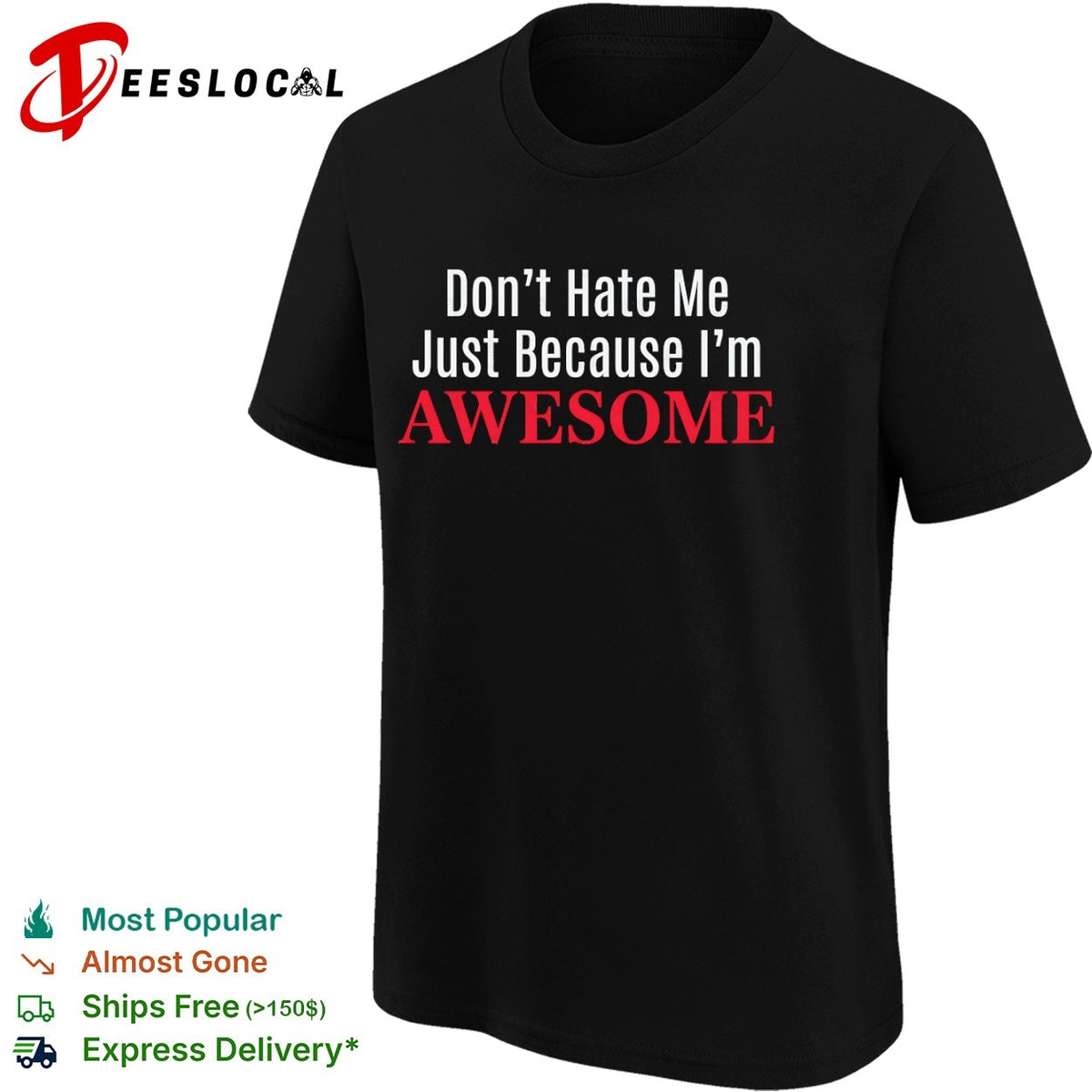 Dont Hate Me Just Because Im Awesome shirt