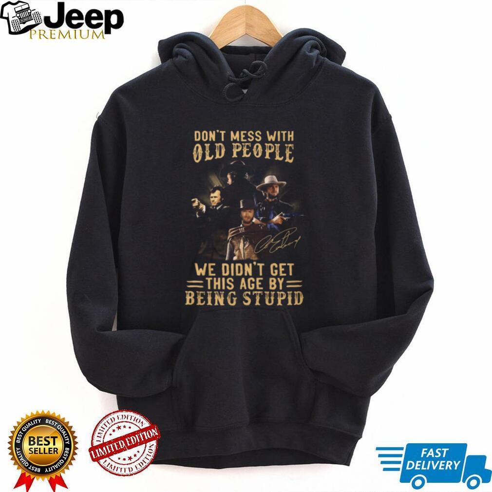 Don’t Mess With Old People Clint Eastwood Western Legend Signature T Shirt