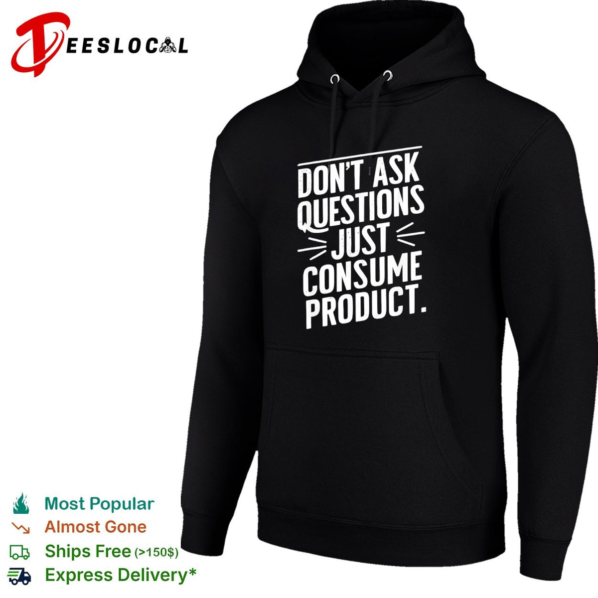 Dont ask questions just consume product shirt