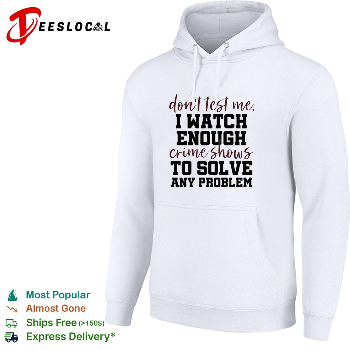 Don’t test me I watch enough crime shows to solve any problem funny shirt