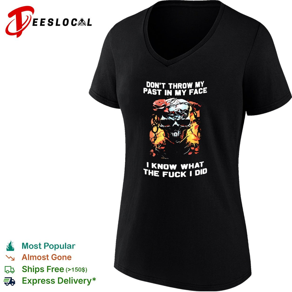 Don’t throw my past in my face I know what the fuck I did skull roses shirt