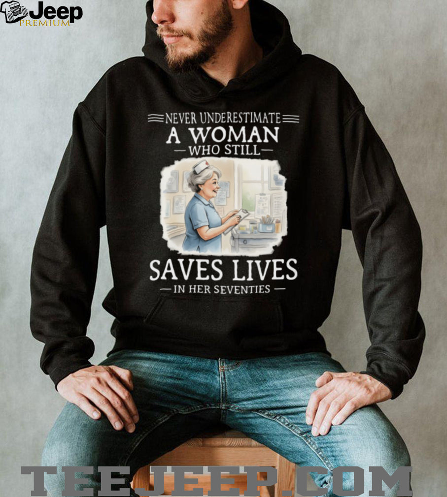 Never Underestimate A Woman Who Still Saves Lives Nurse 70s T Shirt