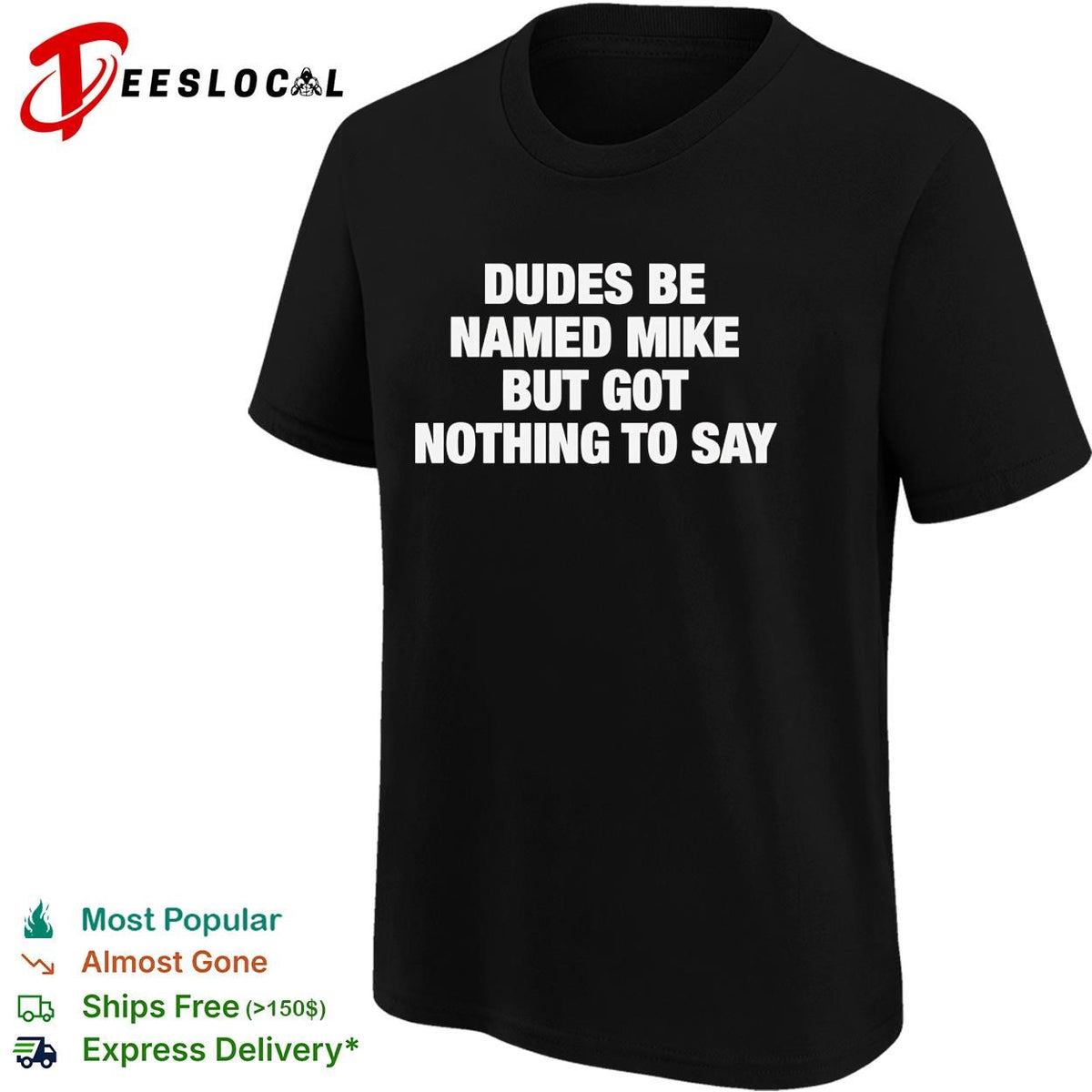Dudes be named Mike but got nothing to say funny graphic shirt