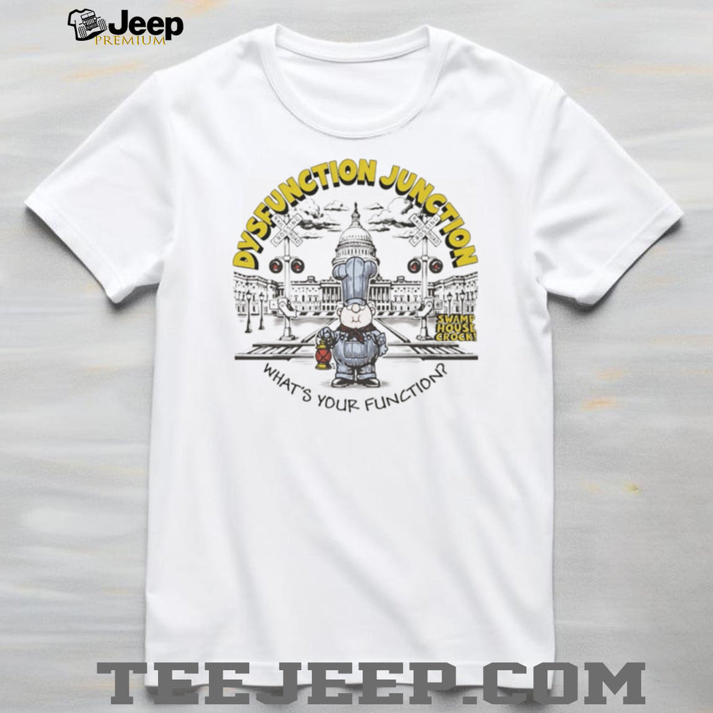 Dysfunction Junction Schoolhouse Rock Parody Political T Shirt
