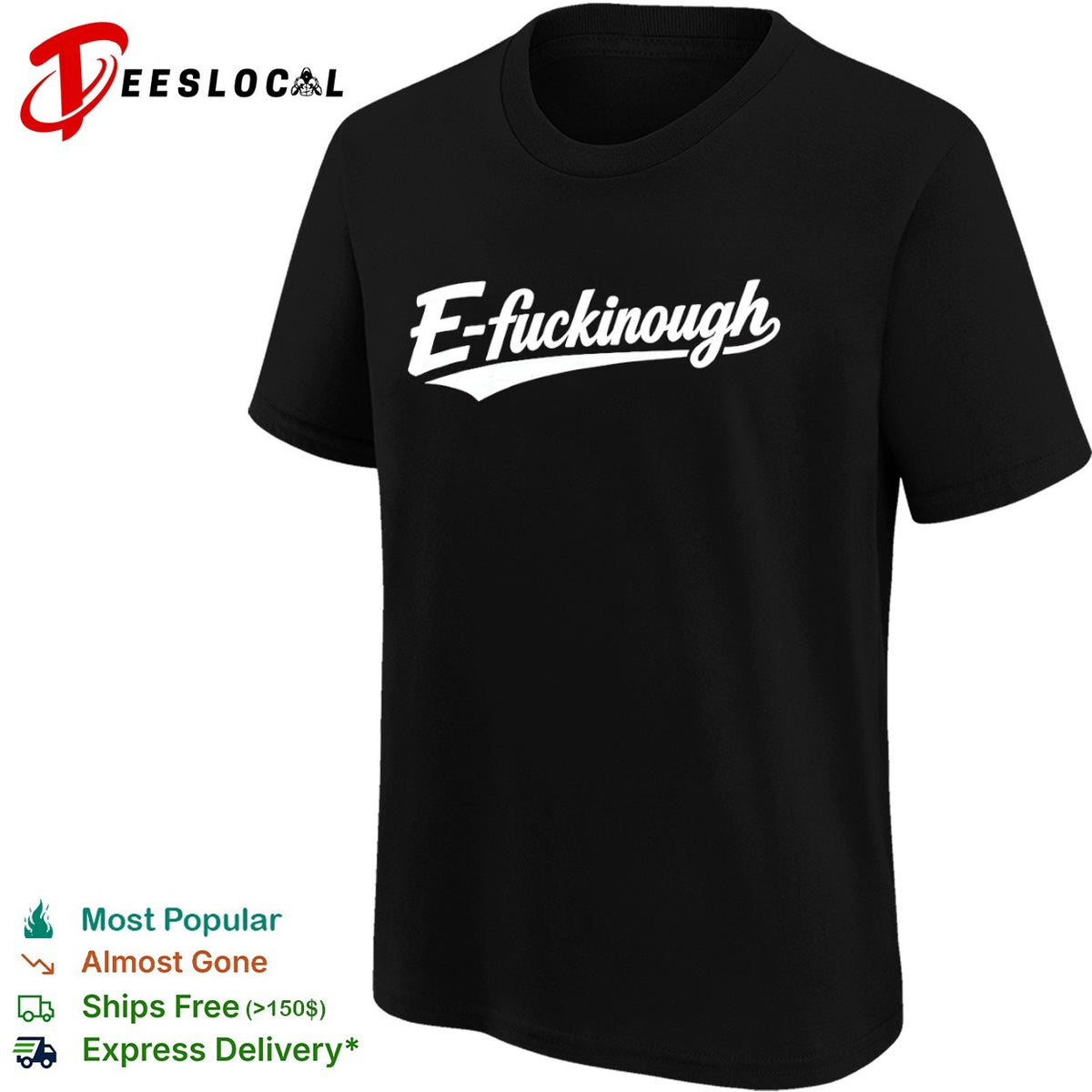 E fuckinough shirt