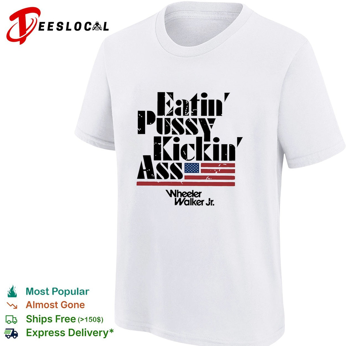 Eatin’ pussy kickin’ ass Wheeler Walker Jr bold lettering flag graphic shirt