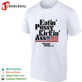 Eatin’ pussy kickin’ ass Wheeler Walker Jr bold lettering flag graphic shirt