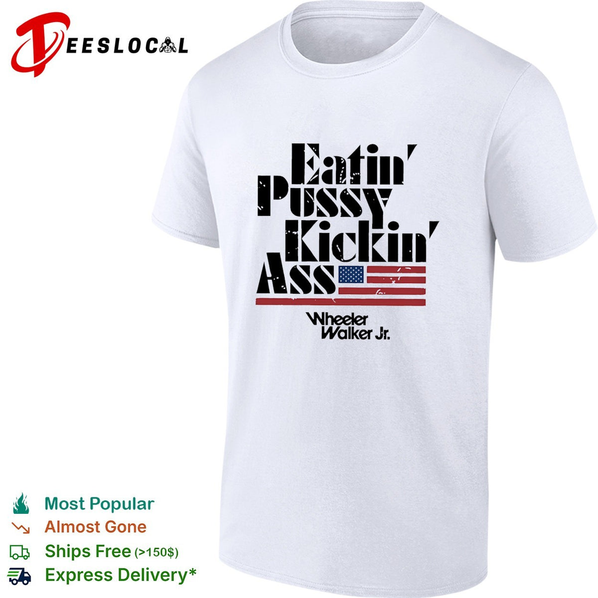Eatin’ pussy kickin’ ass Wheeler Walker Jr bold lettering flag graphic shirt