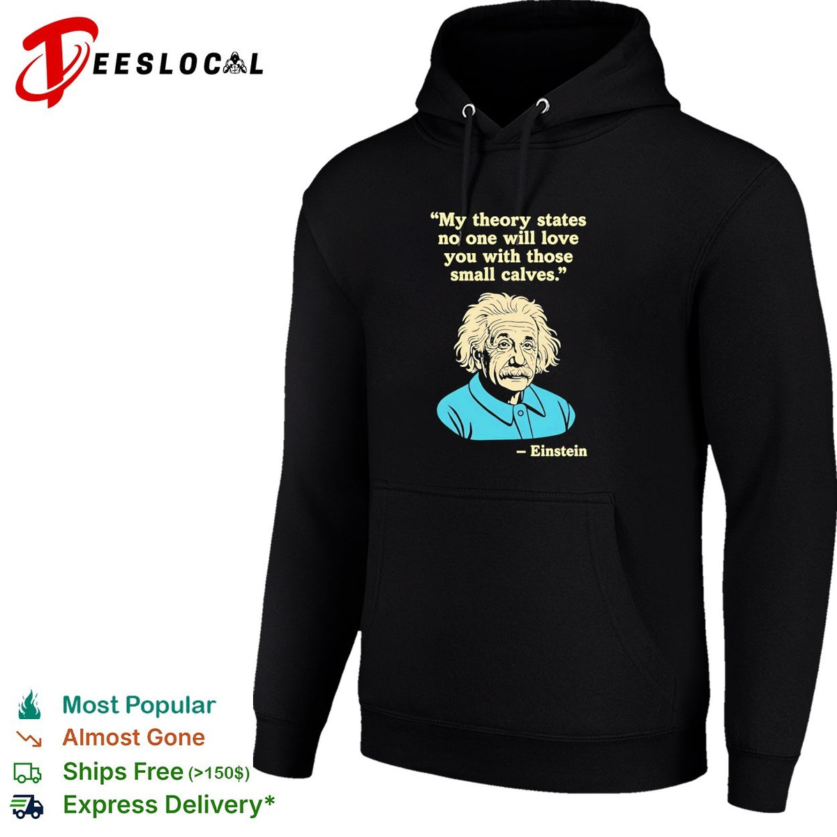Einstein quote my theory states no one will love you with those small calves shirt