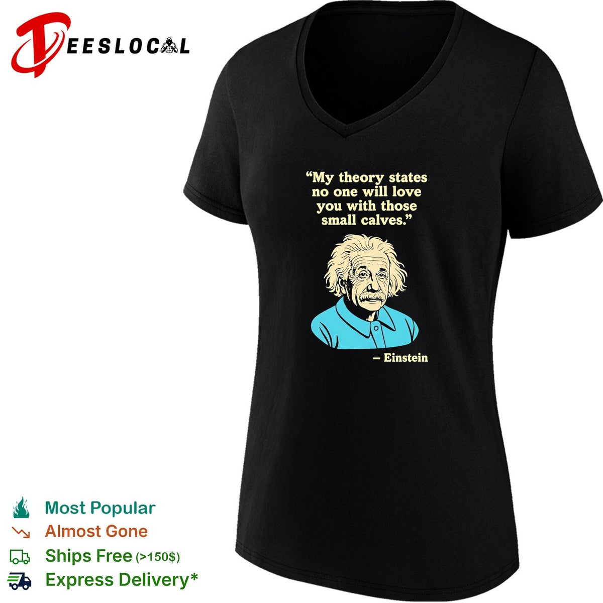 Einstein quote my theory states no one will love you with those small calves shirt