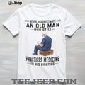 Elderly Medical Doctor Medicine Professional Never Underestimate Shirt