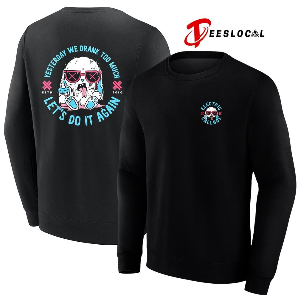 Electric Callboy Let The Good Times Roll yesterday we drank too much let’s do it again shirt
