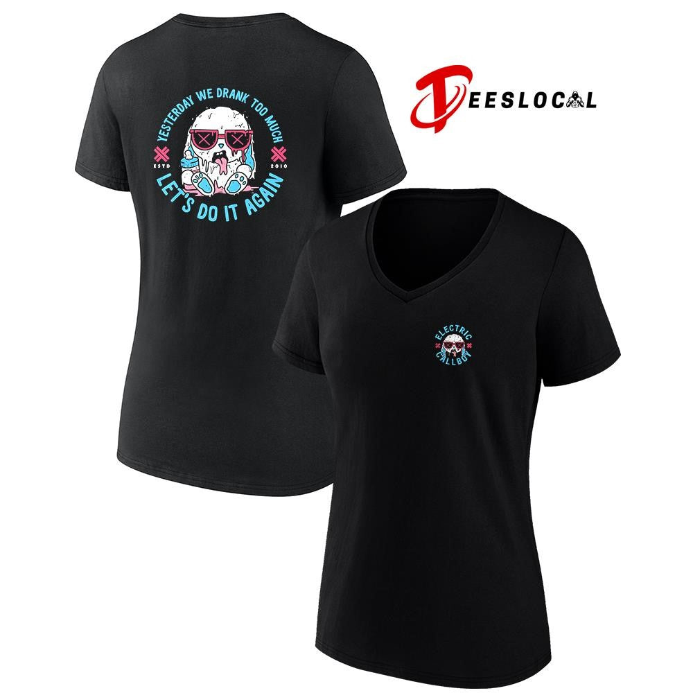 Electric Callboy Let The Good Times Roll yesterday we drank too much let’s do it again shirt