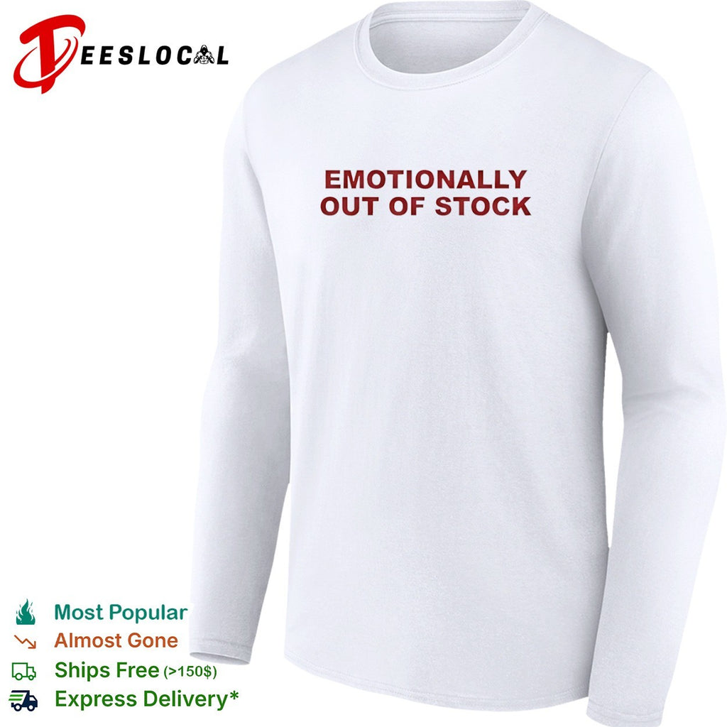 Emotionally out of stock shirt