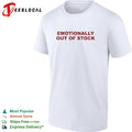 Emotionally out of stock shirt