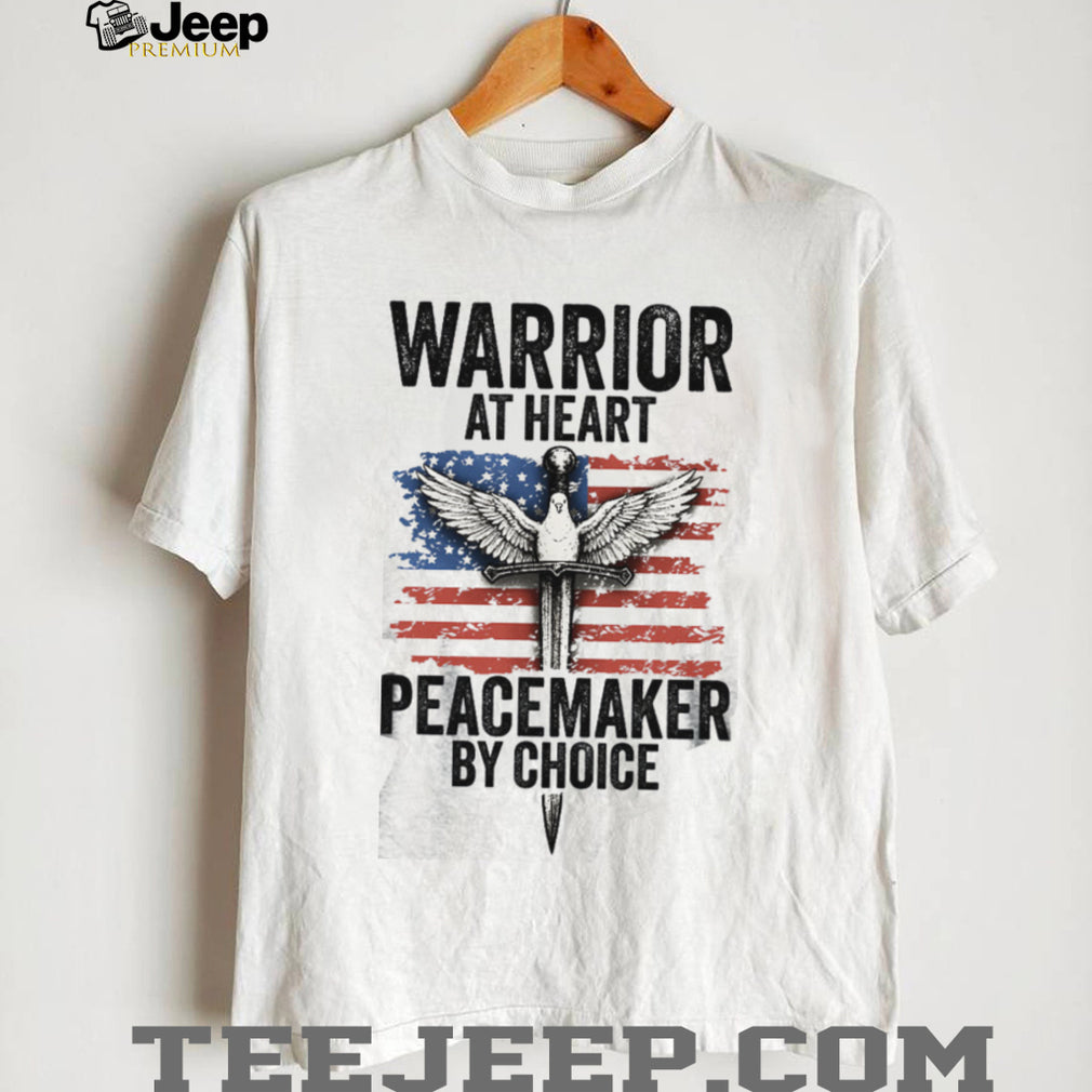 Warrior At Heart Peacemaker By Choice American Flag Sword & Dove T shirt