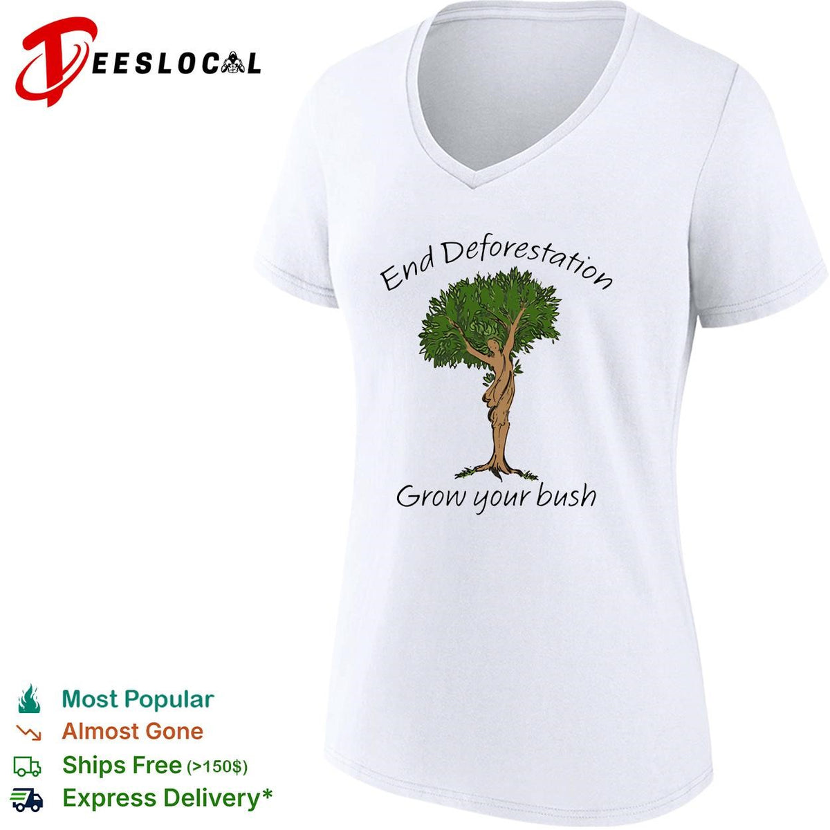 End deforestation grow your bush tree woman nature funny shirt