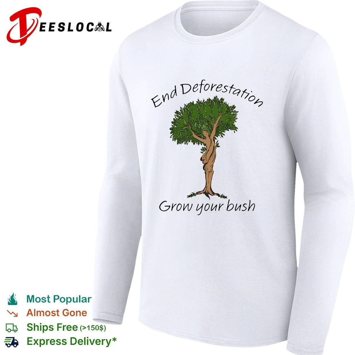 End deforestation grow your bush tree woman nature funny shirt
