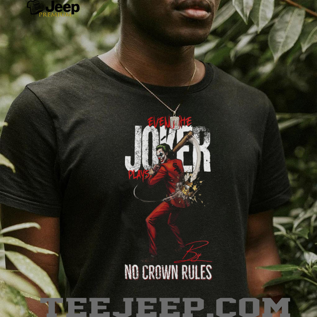 Even The Joker Plays By No Crown Rules Chicago White Sox Baseball Jersey T Shirt
