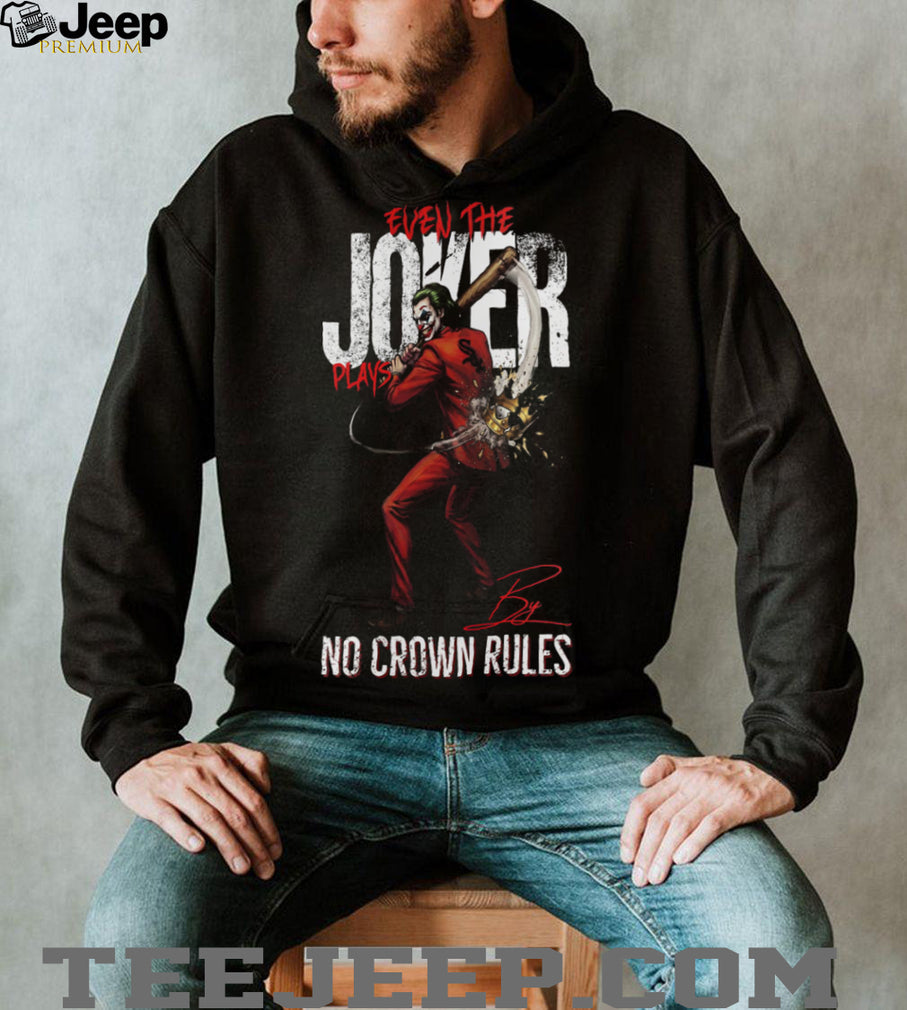 Even The Joker Plays By No Crown Rules Chicago White Sox Baseball Jersey T Shirt