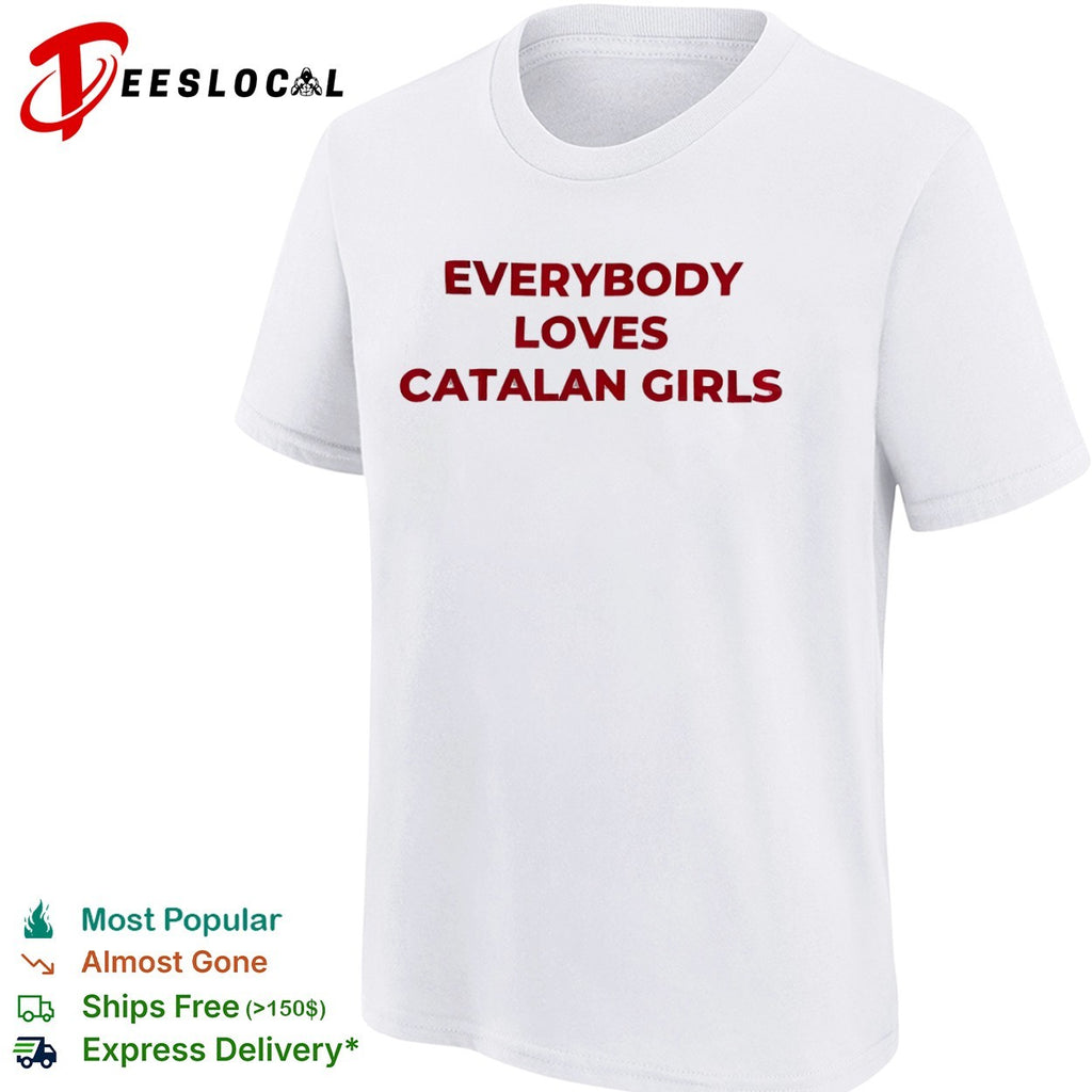 Everybody loves catalan girls shirt