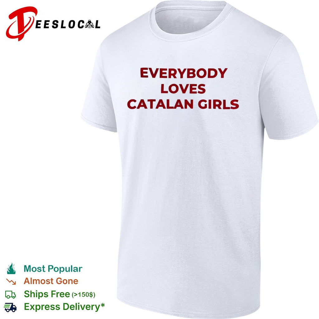 Everybody loves catalan girls shirt