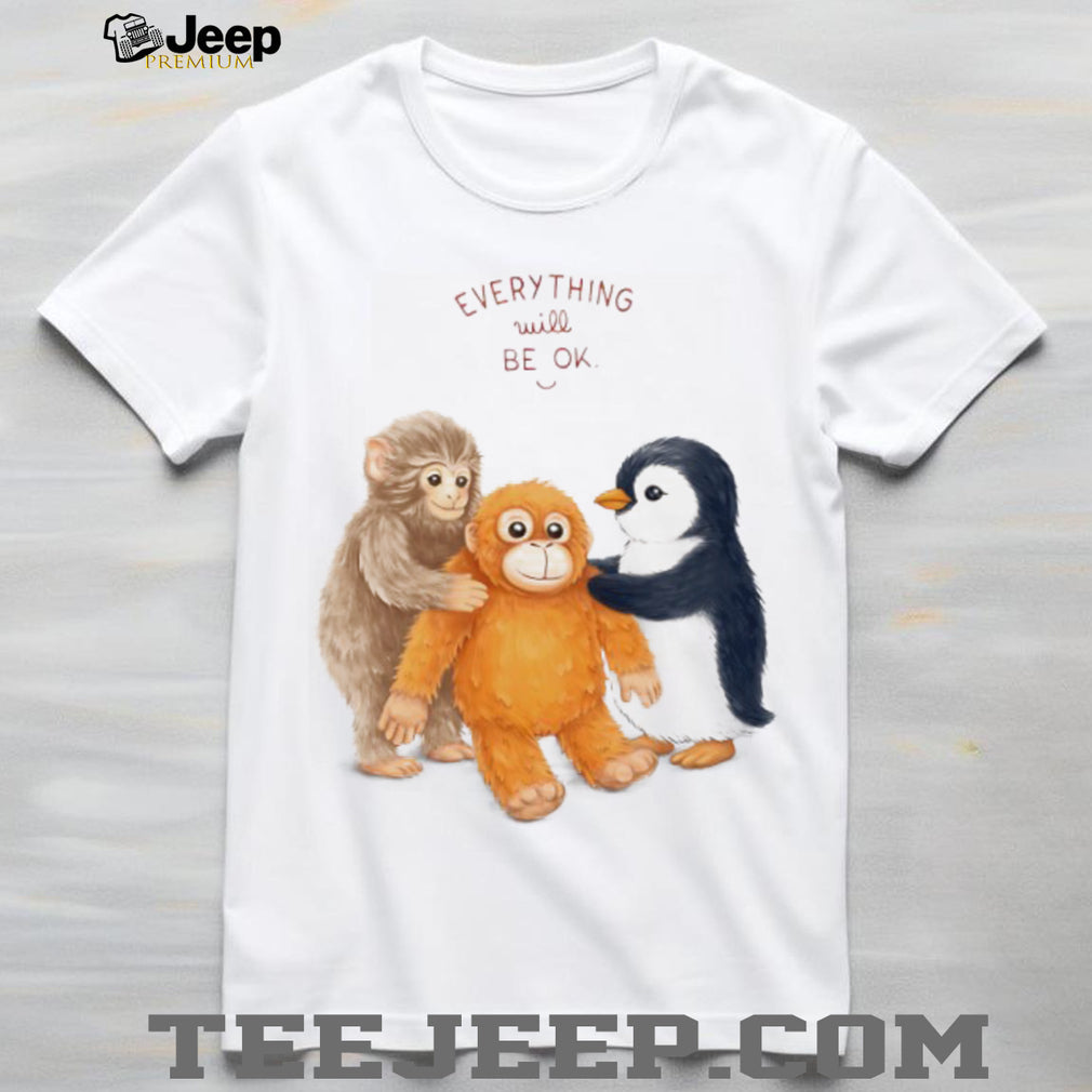 Everything Will Be OK Monkey and Penguin Friends T Shirt