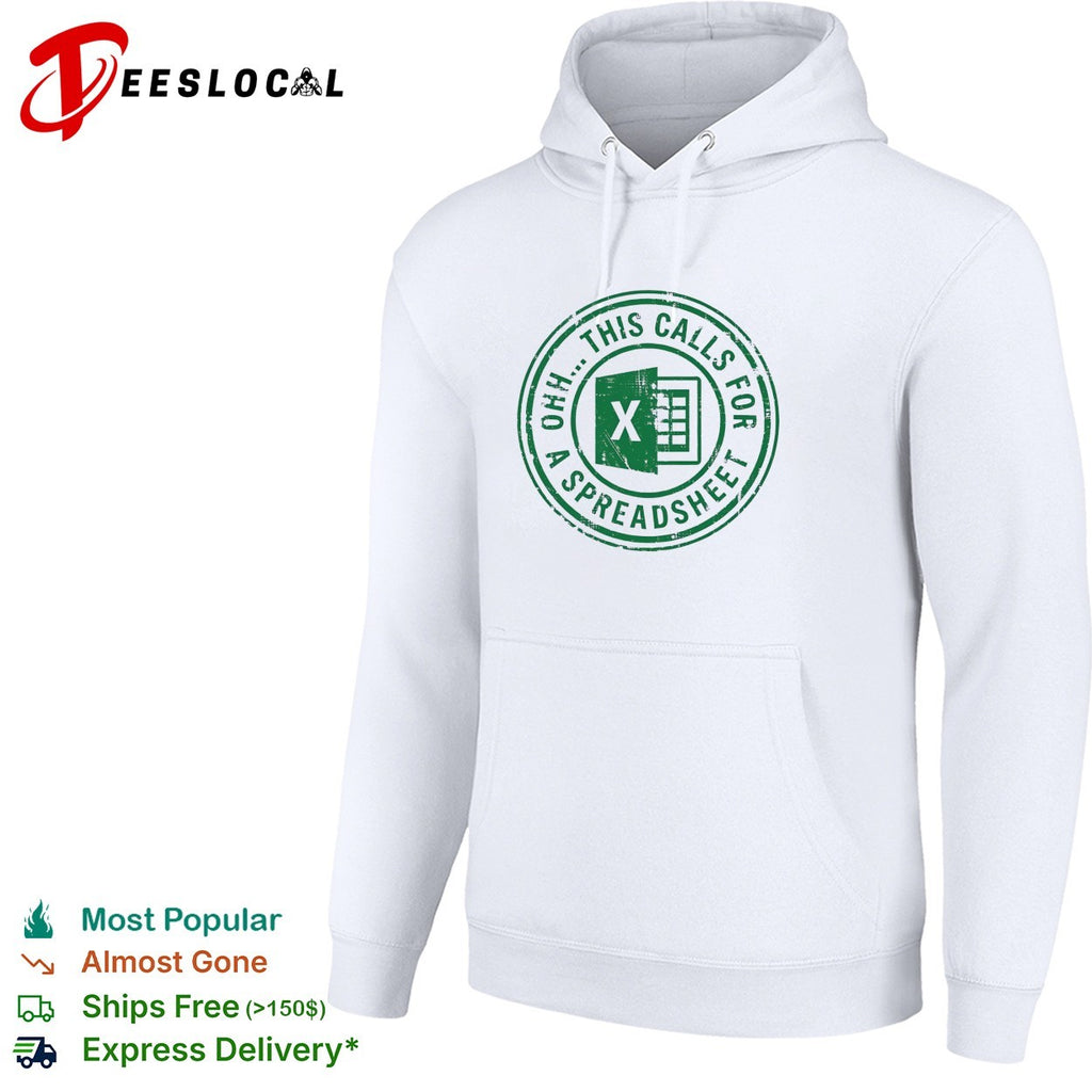 Excel spreadsheet ohh this calls for a spreadsheet humor shirt
