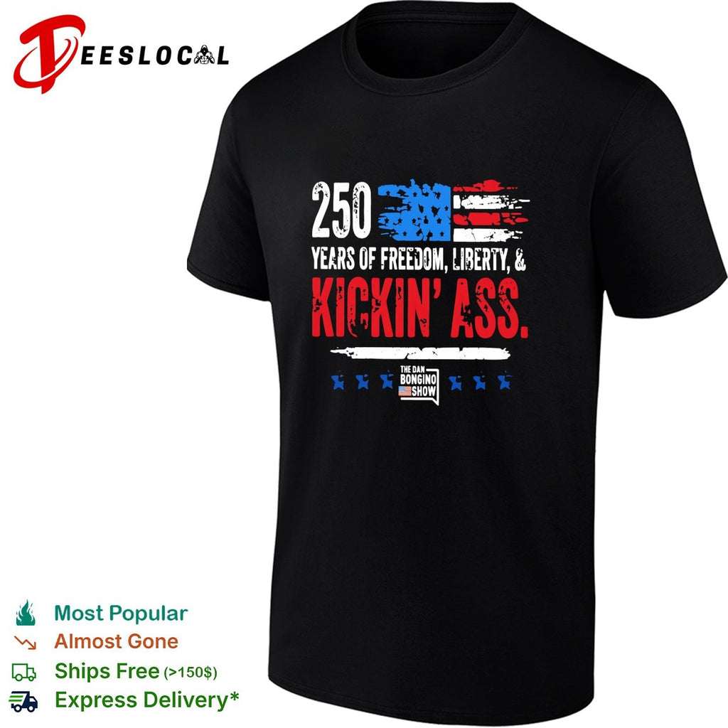 USA 250 years freedom liberty kickin’ ass USA flag patriotic bold text shirt