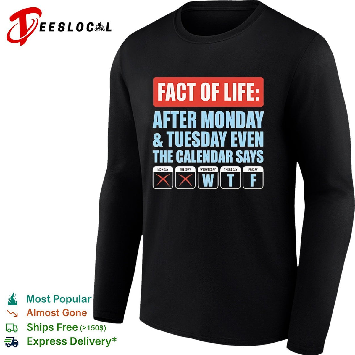 Fact of life after Monday Tuesday even the calendar says wtf shirt
