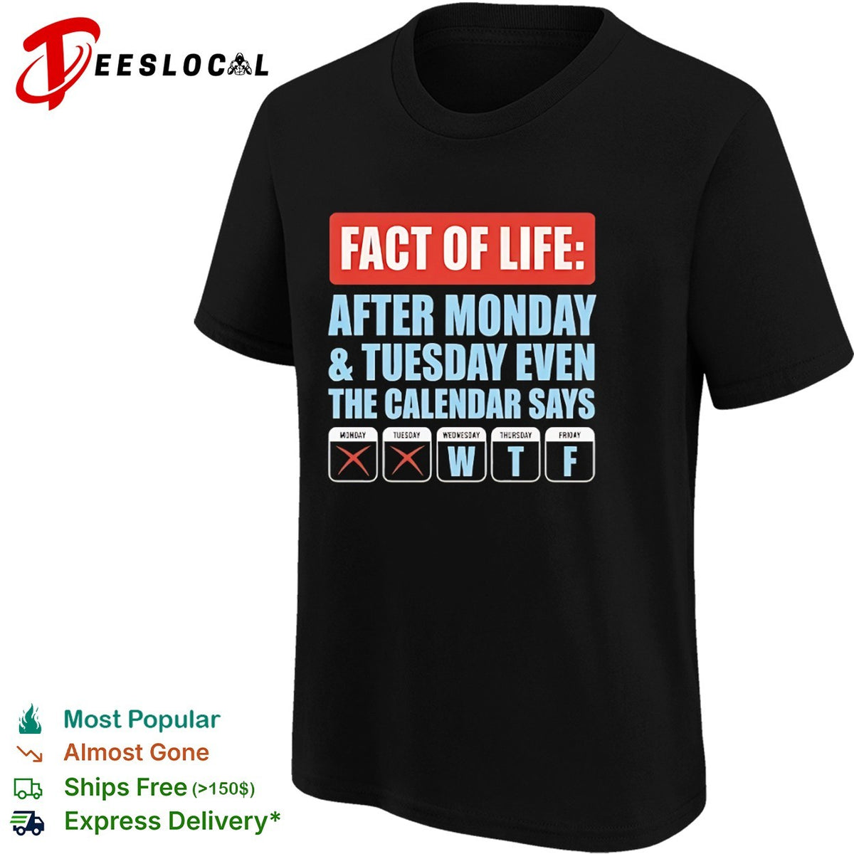 Fact of life after Monday Tuesday even the calendar says wtf shirt