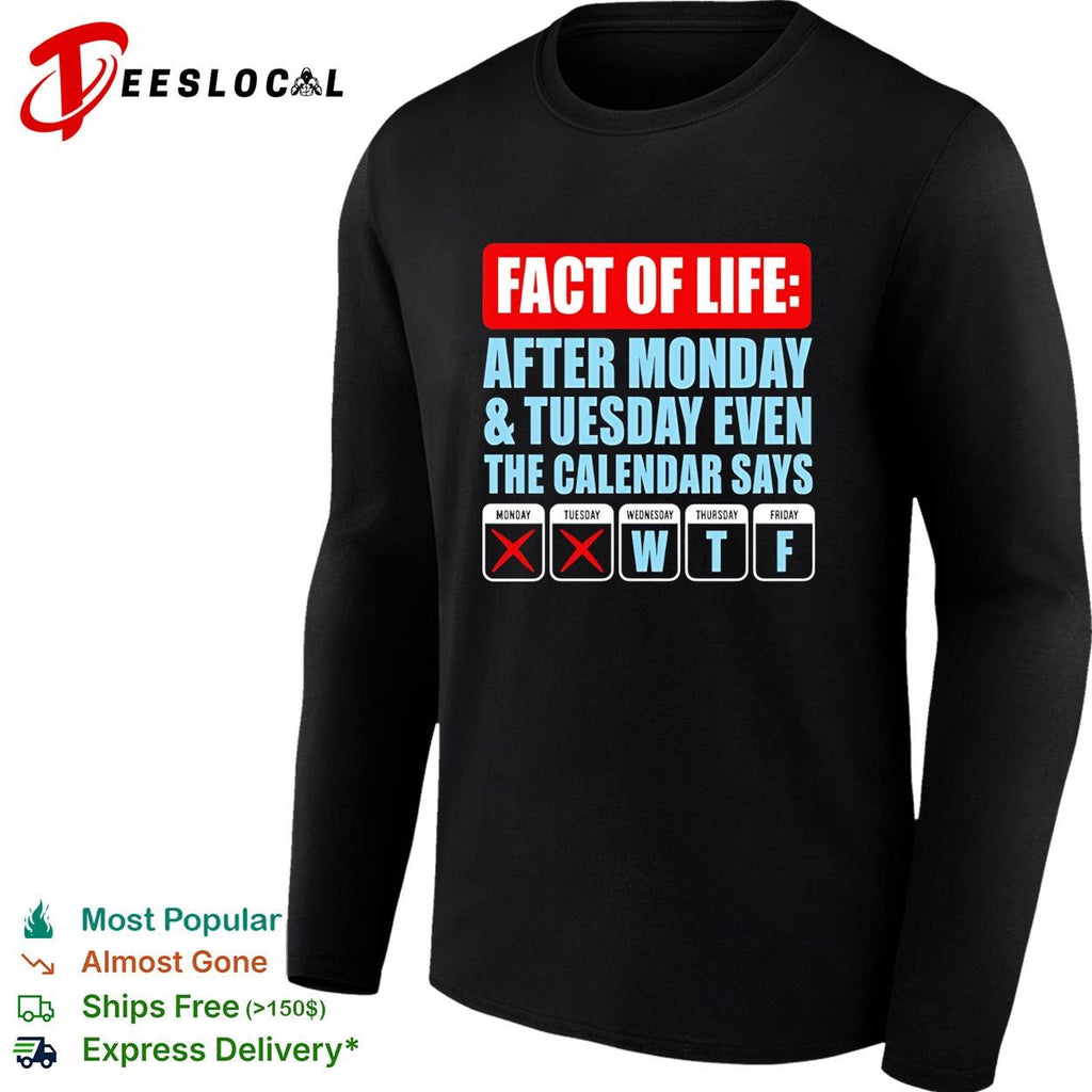 Fact of life after monday and tuesday even the calendar say WTF shirt