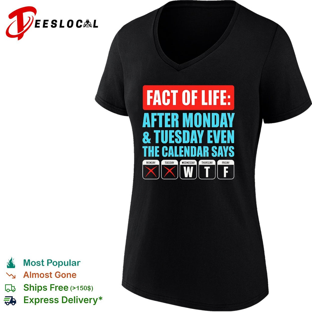 Fact of life after monday and tuesday even the calendar says wtf shirt