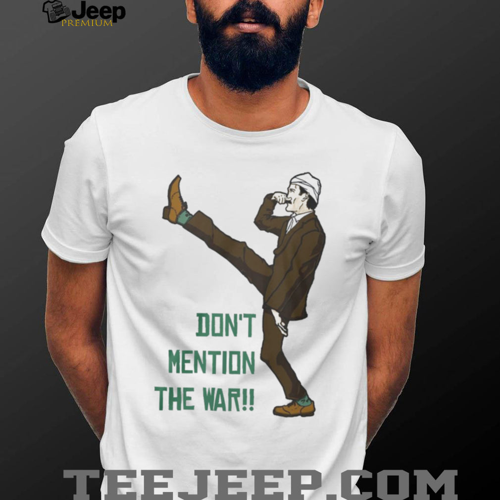 Fawlty Towers Basil Fawlty Don’t Mention The War Funny Silly Walk T Shirt