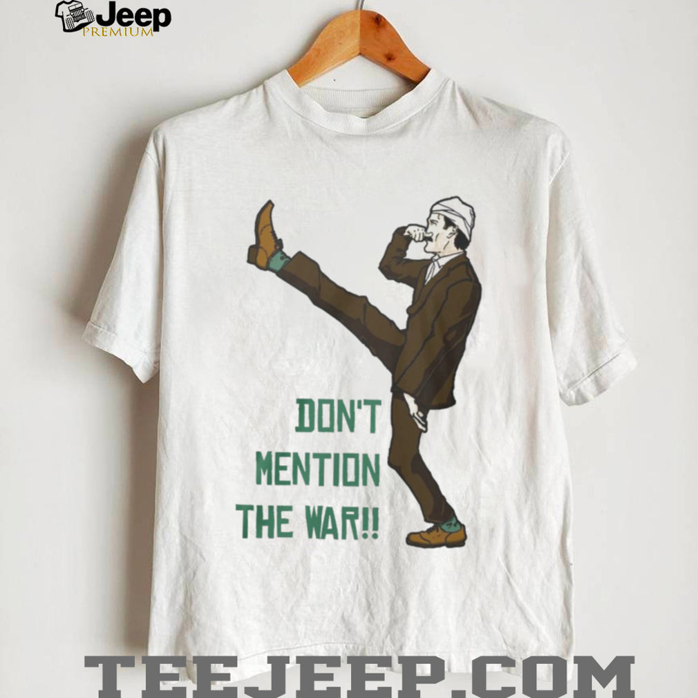 Fawlty Towers Basil Fawlty Don’t Mention The War Funny Silly Walk T Shirt